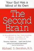 The Second Brain: A Groundbreaking new Understanding of Nervous Disorders of the Stomach and Intestine 