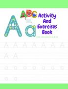 Activity And Exercises Book For Kids Ages 4-8,8-10: The Everything Kids' activity and exercises & maz Book: Secret Codes, Twisty Mazes, dot to dot, an (en Inglés)