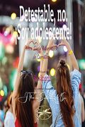 Detestable, no.  Soy Adolescente!