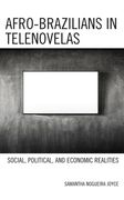 Afro-Brazilians in Telenovelas: Social, Political, and Economic Realities (en Inglés)