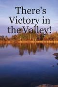there's victory in the valley!