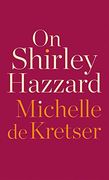 On Shirley Hazzard (en Inglés)