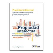 Propiedad intelectual. Aproximaciones conceptuales y normatividad jurídica