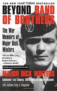 Beyond Band of Brothers: The war Memoirs of Major Dick Winters (en Inglés)