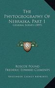 the phytogeography of nebraska, part 1: general survey (1897) (en Inglés)