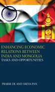 Enhancing Economic Relations Between India and Mongolia: Tasks and Opportunities (en Inglés)