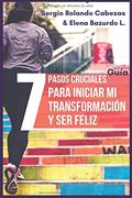 Guía 7 Pasos Cruciales Para Iniciar mi Transformación y ser Feliz