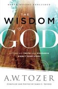 The Wisdom of God: Letting His Truth and Goodness Direct Your Steps (en Inglés)