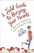 A Field Guide to Burying Your Parents (en Inglés)