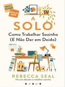 A Solo: Como Trabalhar Sozinho (en Portugués)