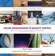 Color Management & Quality Output: Working with Color from Camera to Display to Print (en Inglés)