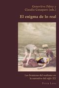 El Enigma de Lo Real: Las Fronteras del Realismo En La Narrativa del Siglo XX