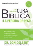 La Nueva Cura Bíblica Para La Pérdida de Peso: Verdades Antiguas, Remedios Natur Ales Y Los Últimos Hallazgos Para Su Salud / The New Bible Cure for W