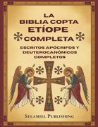 La Biblia Copta Etíope Completa: Escritos apócrifos y Deuterocanónicos Completos