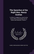 The Speeches of the Right Hon. Henry Grattan: To Which Is Added His Letter On the Union, With a Commentary On His Career and Character, Volume 1 (en Inglés)