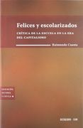 Felices y Escolarizados: Crítica de la Escuela en la era del Capitalismo (Educación, Historia y Crítica)