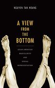 A View From the Bottom: Asian American Masculinity and Sexual Representation (Perverse Modernities: A Series Edited by Jack Halberstam and Lisa Lowe) (en Inglés)