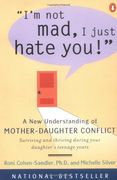 I'm not Mad, i Just Hate You! A new Understanding of Mother-Daughter Conflict (en Inglés)
