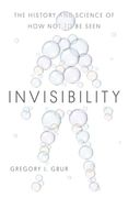 Invisibility: The History and Science of how not to be Seen 