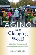 Aging in a Changing World: Older new Zealanders and Contemporary Multiculturalism (Global Perspectives on Aging) (en Inglés)