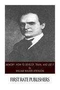 Memory: How to Develop, Train, and Use It (en Inglés)