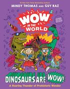 Wow in the World: Dinosaurs are Wow! A Roaring Thunder of Prehistoric Wonder (en Inglés)