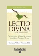 The Lectio Divina-The Sacred Art: Transforming Words & Images Into Heart-Centered Prayer (Large Print 16pt) (en Inglés)
