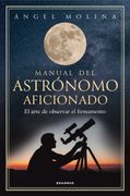 Manual del astrónomo aficionado. El arte de observar el firmamento