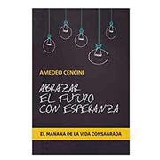 Abrazar el futuro con esperanza: El mañana de la vida consagrada