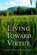 Living Toward Virtue: Practical Ethics in the Spirit of Socrates (en Inglés)