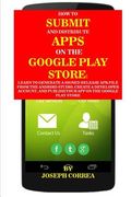 How to Submit and Distribute Apps on the Google Play Store: Learn to Generate a Signed Release Apk File from the Android Studio, Create a Developer Ac (en Inglés)