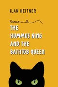 The Hummus King and the Bathtub Queen (en Inglés)