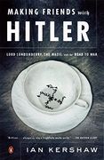 Making Friends With Hitler: Lord Londonderry, the Nazis, and the Road to war 