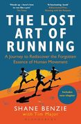The Lost Art of Running: A Journey to Rediscover the Forgotten Essence of Human Movement (en Inglés)