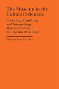 The Museum in the Cultural Sciences – Collecting, Displaying, and Interpreting Material Culture in the Twentieth Century (Cultural Histories of the Material World) (en Inglés)