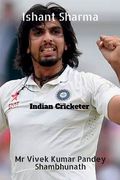 Ishant Sharma: Indian Cricketer (en Inglés)