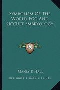 symbolism of the world egg and occult embryology (en Inglés)