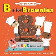 B is for Brownies: An abc Baking Book: 3 (Little Bakers) (en Inglés)