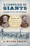 A Campaign of Giants--The Battle for Petersburg: Volume 2: From the Crater's Aftermath to the Battle of Burgess Mill (Civil war America) (en Inglés)