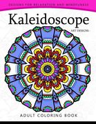 Kaleidoscope Coloring Book for Adults: An Adult Coloring Book Mandala With Doodle (en Inglés)