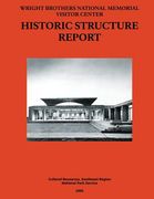 Wright Brothers National Memorial Visitor Center Historic Structure Report (en Inglés)