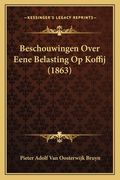 Beschouwingen Over Eene Belasting Op Koffij (1863)