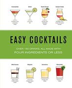 Easy Cocktails: Over 100 Drinks, all Made With Four Ingredients or Less 