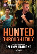 Hunted Through Italy: A Thrilling International Bodyguard Romance (Harlequin Romantic Suspense, 2330)