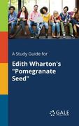 A Study Guide for Edith Wharton's "Pomegranate Seed" (en Inglés)