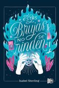 Estas Brujas no se Rinden - Isabel Sterling - Vrya