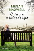 El dia que el Cielo se Caiga - Maxwell Megan - Planeta