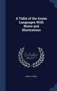 A Table of the Aryan Languages With Notes and Illustrations