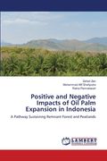Positive and Negative Impacts of Oil Palm Expansion in Indonesia