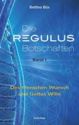 Die Regulus-Botschaften: Band i: Des Menschen Wunsch und Gottes Wille (en Alemán)